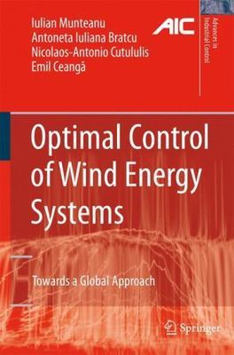 Optimal Control of Wind Energy Systems (Advances in Industrial Control) by Munt