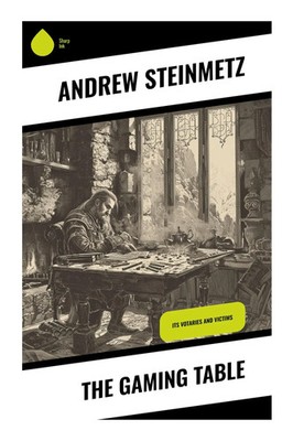 Andrew Steinmetz | The Gaming Table | Taschenbuch | Englisch (2023) | Sharp Ink
