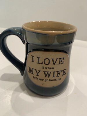 burton + Burton Mug I Love It When My Wife Lets Me Go Hunting Stoneware Cup 