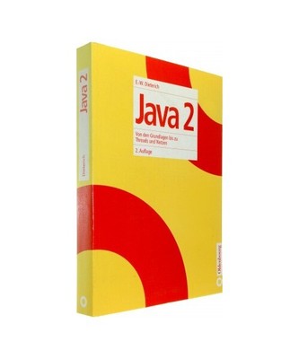 Java 2: Von den Grundlagen bis zu Threads und Netzen, Ernst-Wolfgang Dieterich