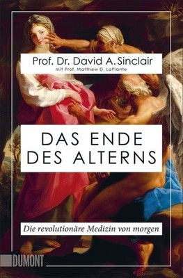 Das Ende des Alterns Die revolutionäre Medizin von morgen (Lifespan)