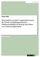 Reproduktion Sozialer Ungleichheit Durch Die Schule Als Bildungsinstitution....