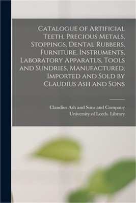 Catalogue of Artificial Teeth, Precious Metals, Stoppings, Dental Rubbers, Furni