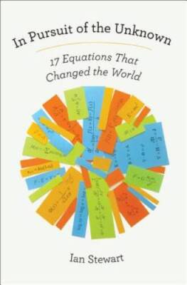 In Pursuit of the Unknown: 17 Equations That Changed the World - VERY GOOD