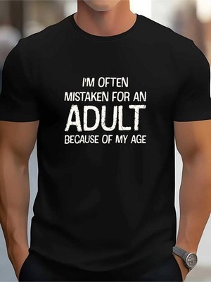 I'm Often Mistaken For An Adult Because Of My Age Funny Saying Men's T-shirt US