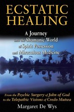 Ecstatic Healing: A Journey into the Shamanic...