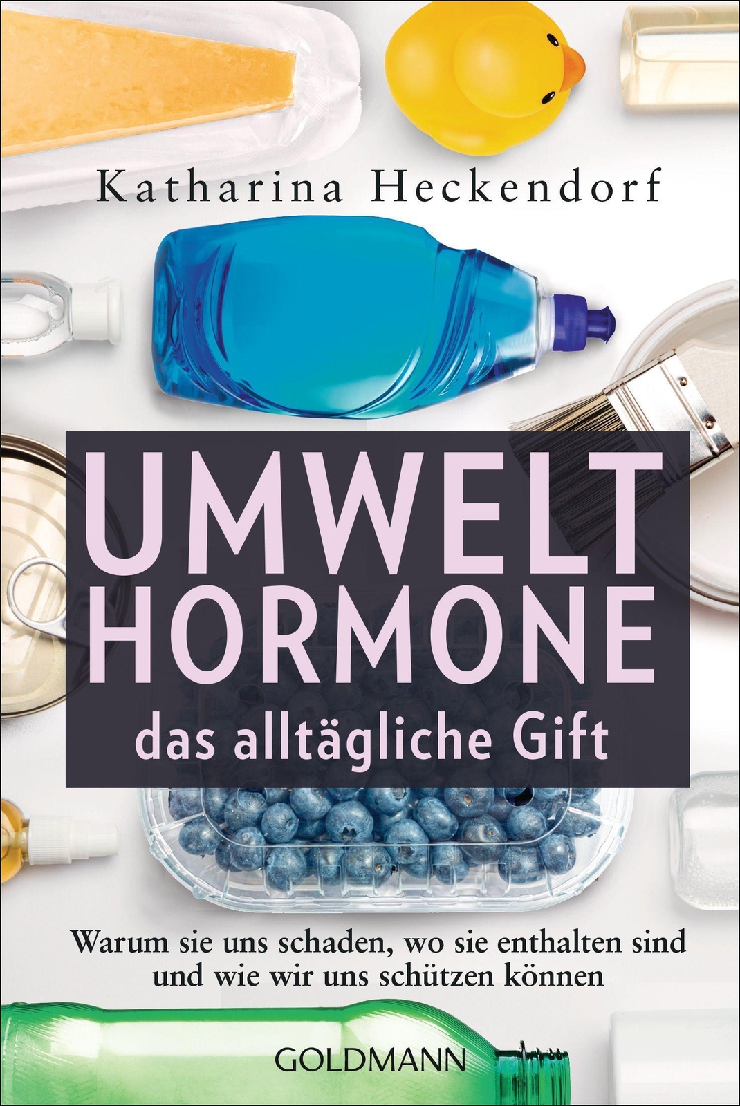 Umwelthormone - Das Alltägliche Gift | Katharina Heckendorf | Deutsch