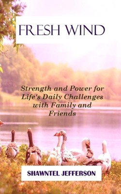 Fresh Wind: Strength and Power for Life's Daily Challenges with Family and Frien