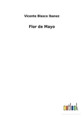 Flor de Mayo by Vicente Blasco Ibanez (Spanish) Paperback Book