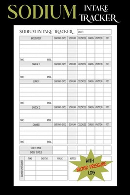 Sodium Intake Tracker: Daily Sodium & Counter Log Book with Blood Pressure, Mana