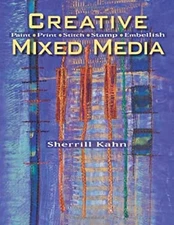 Creative Mixed Media : Paint Print Stitch Stamp Embellish Sherril