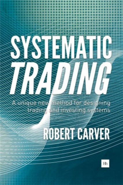 Systematic Trading by Robert Carver (Hardback Book)