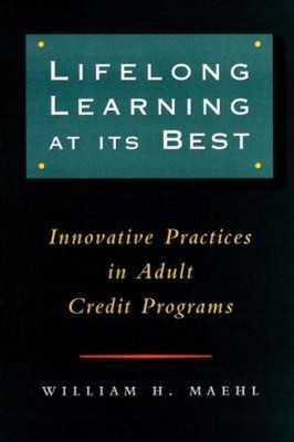 Lifelong Learning at Its Best : Innovative Practices in Adult Cre