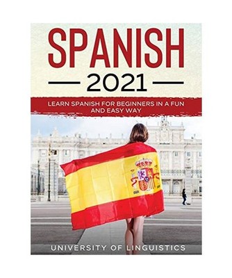 Spanish 2021: Learn Spanish for Beginners in a Fun and Easy Way: Learn Spanish f
