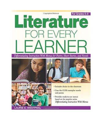 Literature for Every Learner, for Grades 6-8: Differentiating Instruction with M