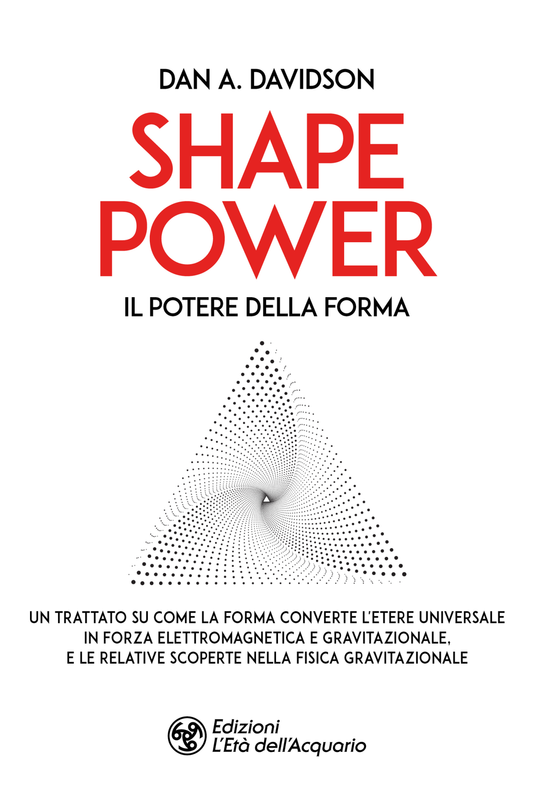 L'età Dell'acquario Edizioni Shape Power - Il Potere Della Forma - Dan A. Davidson - Immagine 4