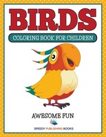 Birds Coloring Book For Children- Awesome Fun Speedy Publishing Llc Taschenbuch