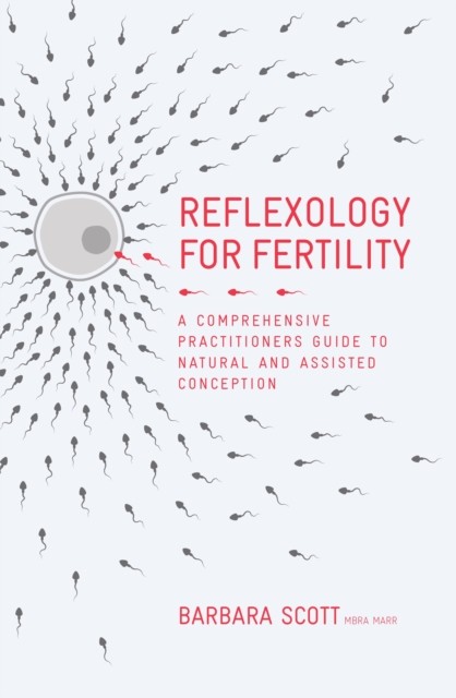 Reflexology for Fertility by Barbara Scott (Hardback Book)