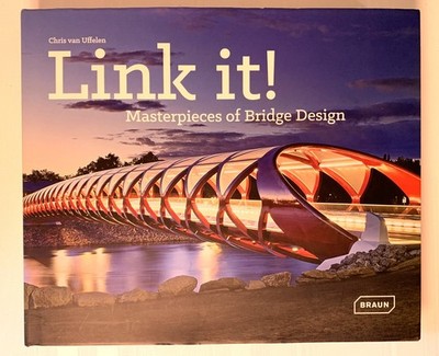 Link it! Masterpieces of Bridge Design by Chris van Uffelen 2015 HC Architecture