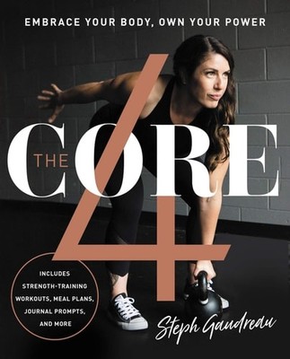 The Core 4: Embrace Your Body, Own Your Power by Gaudreau, Stephanie, Acceptable