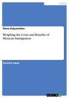 Weighing The Costs And Benefits Of Mexican Immigration Elena Polyanichko