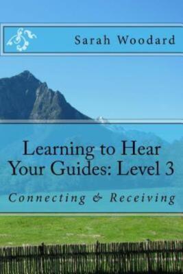 Learning To Hear Your Guides: Level 3: Connecting & Receiving