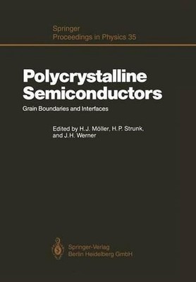 Polycrystalline Semiconductors: Grain Boundaries and Interfaces by Horst P. Stru