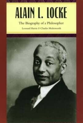 Alain L. Locke: The Biography of a Philosopher by Leonard Harris: Used