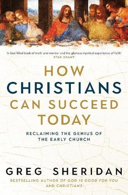 Greg Sheridan How Christians Can Succeed Today (Paperback)