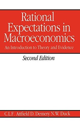 RATIONAL EXPECTATIONS IN MACROECONOMICS: AN INTRODUCTION By Clifford L. F.