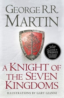 A Knight of the Seven Kingdoms Being the Adventures of Ser Duncan the Tall, a...
