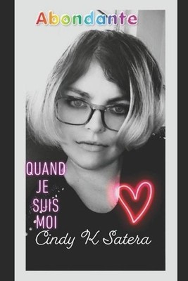 Abondante Quand Je Suis Moi by Cindy K. Satera (French) Paperback Book