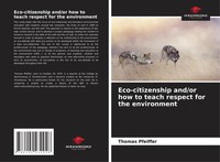 Thomas Pfeiffer | Eco-Citizenship And/Or How To Teach Respect For The...
