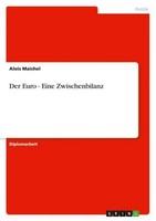 Der Euro - Eine Zwischenbilanz Alois Maichel