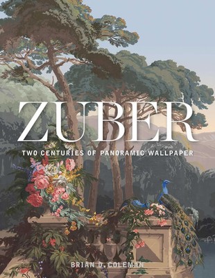 Zuber | Two Centuries of Panoramic Wallpaper | Brian Coleman | Englisch | Buch