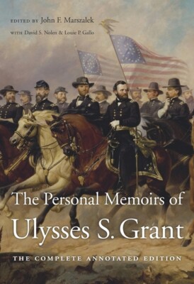 The Personal Memoirs Of Ulysses S  Grant: The Complete Annotated Edition