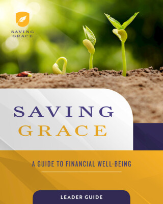 Saving Grace Leader Guide: A Guide To Financial Well-Being