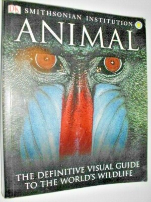SMITHSONIAN INSTITUTE : ANIMAL : Definitive Visual Guide to the