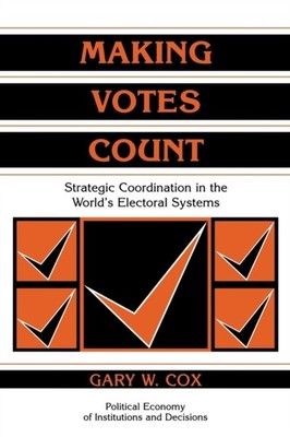 Cox - Making Votes Count  Strategic Coordination in the World's Electo - G555z