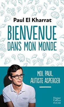 Bienvenue dans mon monde : moi, Paul, autiste Asper... | Buch | Zustand sehr gut