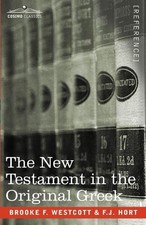 Brooke F Westcott F J Hort The New Testament ...