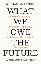 What We Owe The Future by William MacAskill (Hardback Book)
