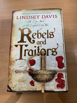 2009 1ST EDITION ''REBELS AND TRAITORS'' LINDSEY DAVIS FICTION HARDBACK BOOK (P7)