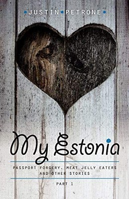 My Estonia: Passport Forgery, Meat ..., Petrone, Justin