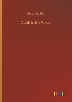 Adrift in the Wilds | Edward S. Ellis | englisch