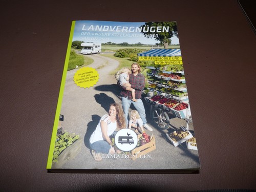 Landvergnügen Deutschland-Der andere Stellplatzführer Saison 2021 Landvergnügen