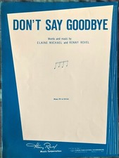 rare DON'T SAY GOODBYE By ELAINE MICHAEL & RENNY REVEL- PIANO VOCAL SHEET MUSIC