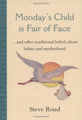 Monday's Child is Fair of Face: And Other Traditional Beliefs Ab