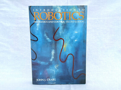 John Craig: Introduction to Robotics Mechanics and Control (2nd Edition, 1989)