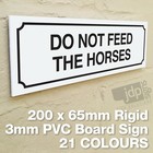 DO NOT FEED THE HORSES 3MM RIGID PVC BOARD SIGN - 21 COLOURS